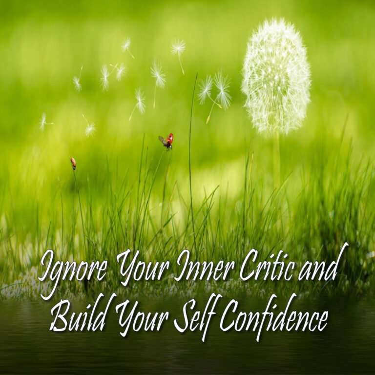 Ignore Your Inner Critic and Build Your Self Confidence