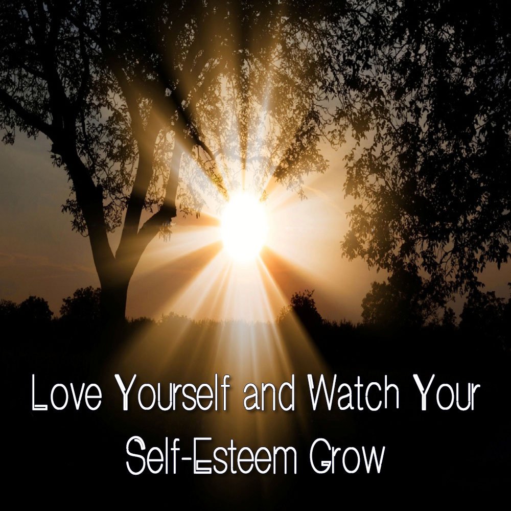 Love Yourself & watch Your Self-Esteem grow